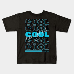 Cool With You Kids T-Shirt